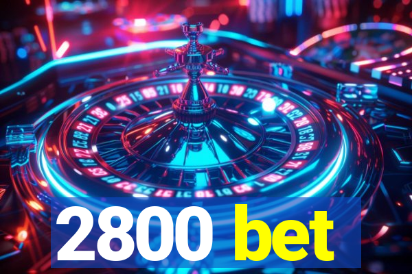 2800 bet