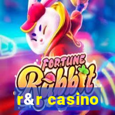 r&r casino