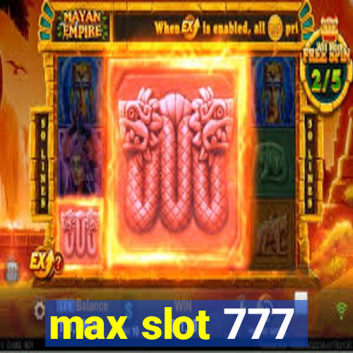 max slot 777