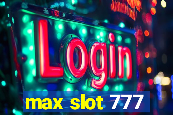 max slot 777