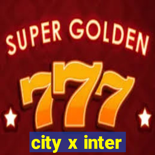 city x inter