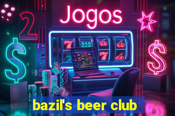 bazil's beer club