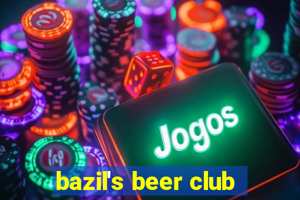 bazil's beer club