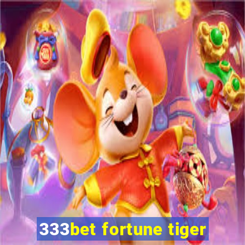 333bet fortune tiger