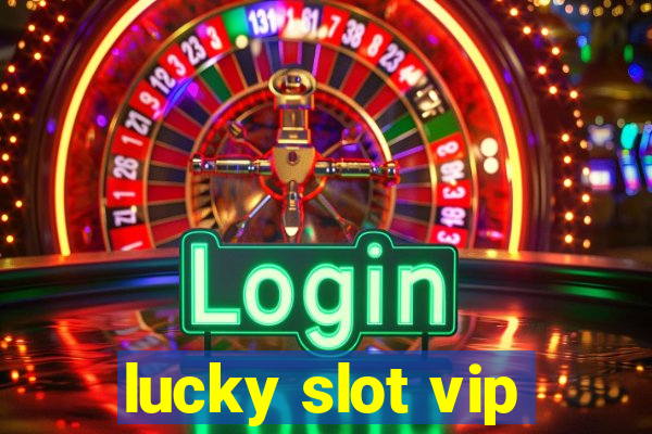 lucky slot vip