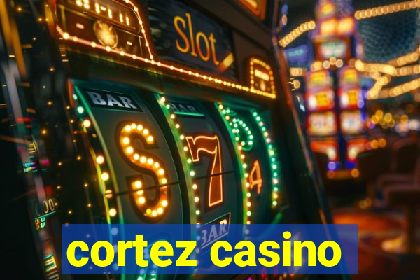 cortez casino