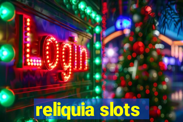 reliquia slots