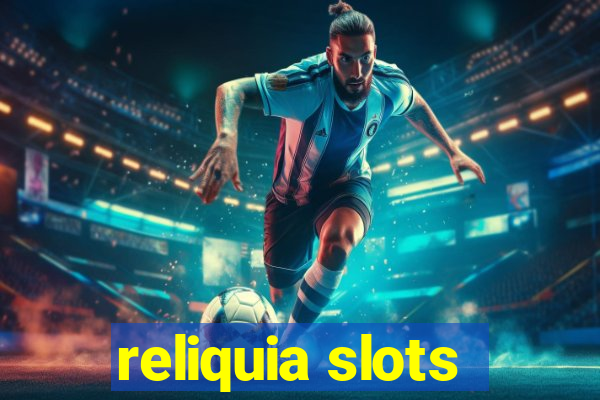 reliquia slots