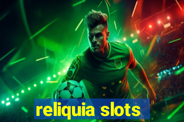 reliquia slots