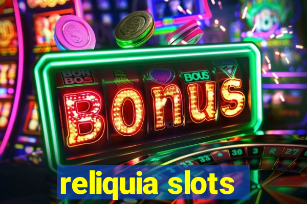 reliquia slots