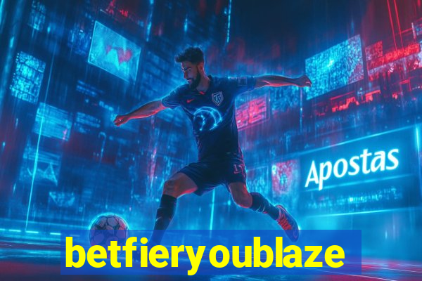 betfieryoublaze