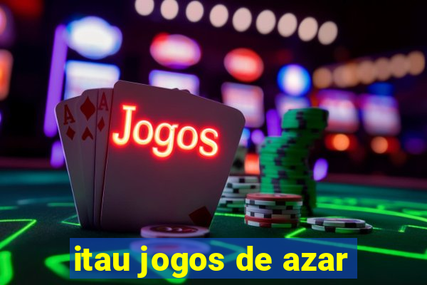 itau jogos de azar