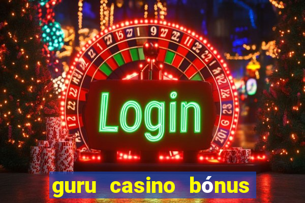 guru casino bónus sem depósito