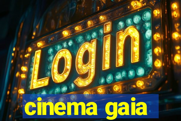 cinema gaia