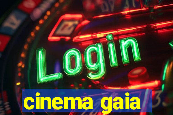 cinema gaia