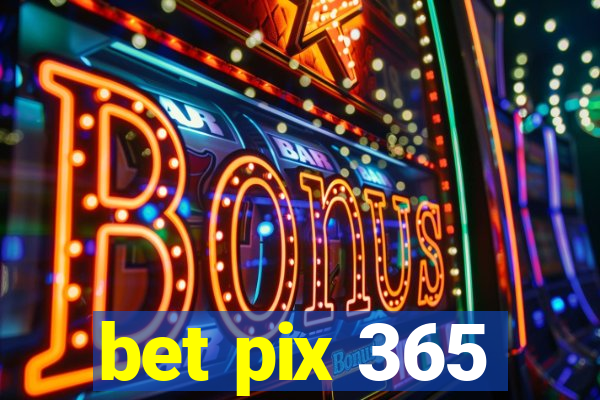 bet pix 365