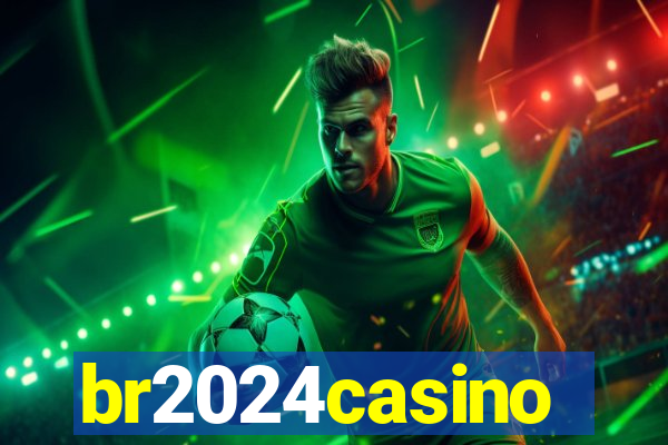 br2024casino