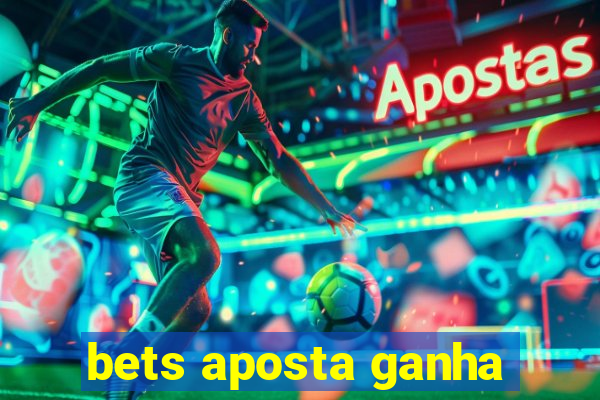 bets aposta ganha