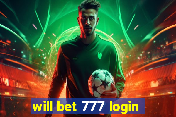 will bet 777 login