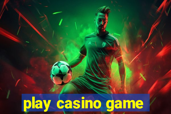 play casino game