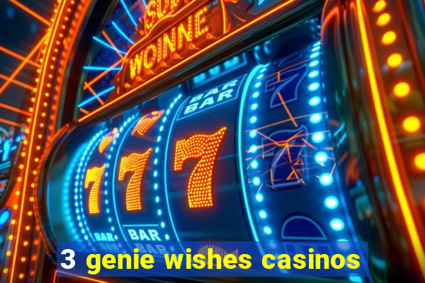 3 genie wishes casinos