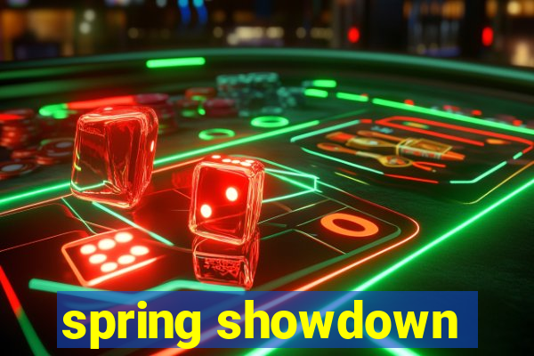 spring showdown