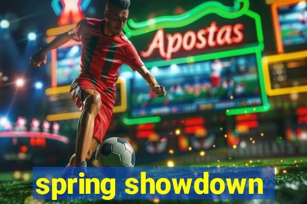 spring showdown