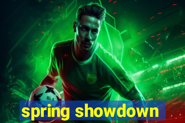 spring showdown