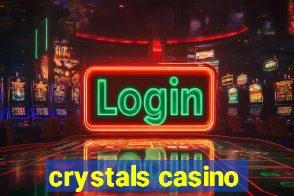 crystals casino