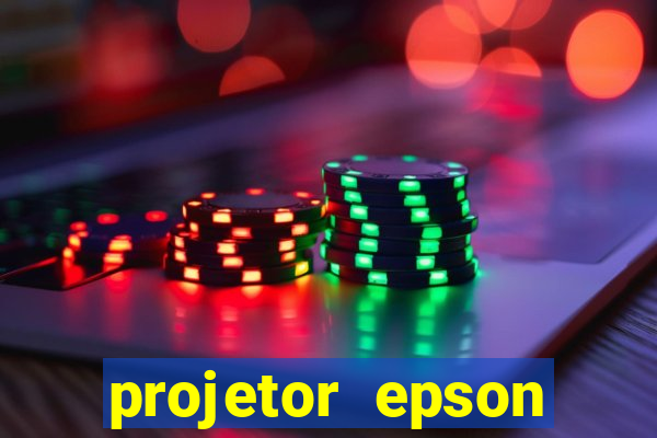 projetor epson casas bahia