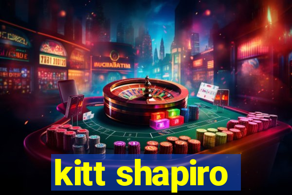 kitt shapiro