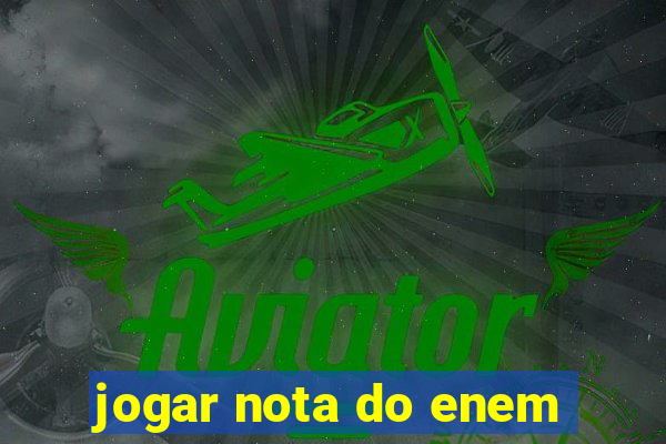 jogar nota do enem