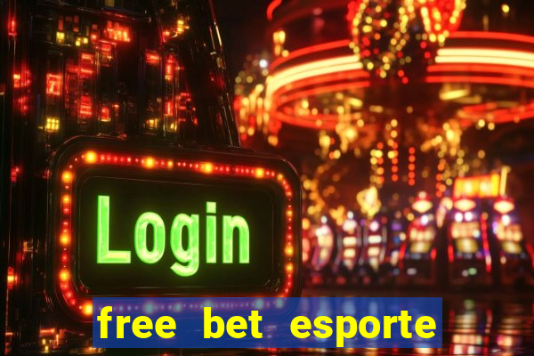 free bet esporte da sorte