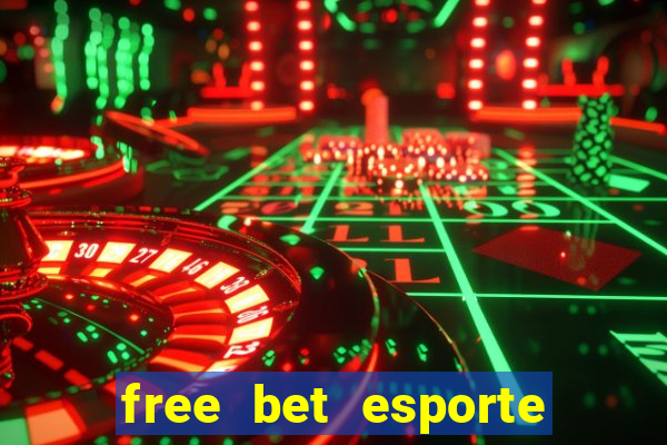 free bet esporte da sorte