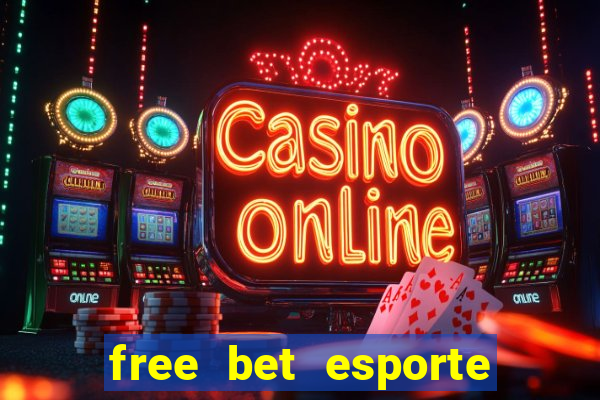 free bet esporte da sorte