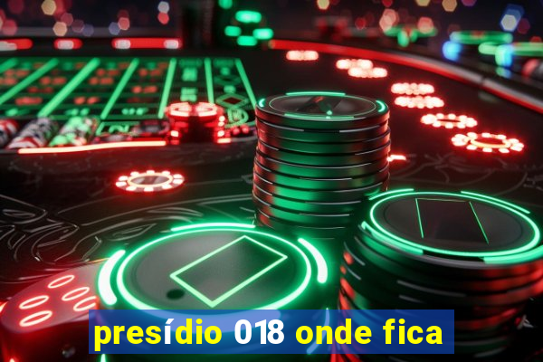 presídio 018 onde fica