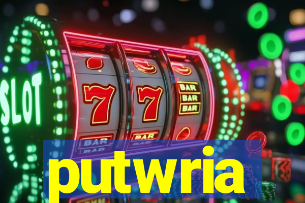 putwria