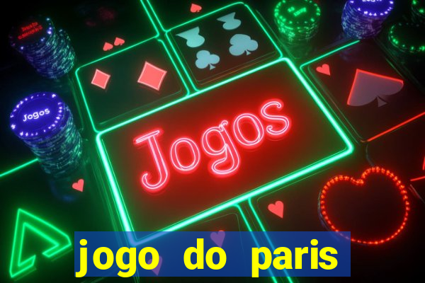 jogo do paris saint germain onde assistir