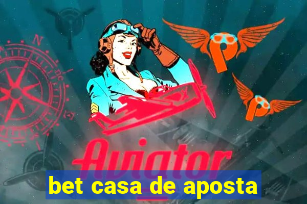 bet casa de aposta