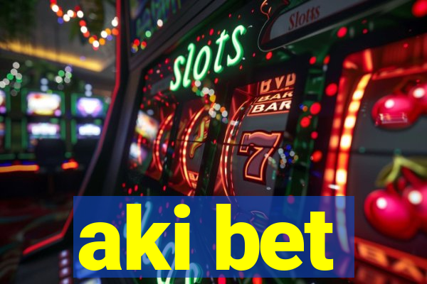 aki bet