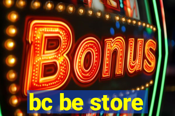 bc be store