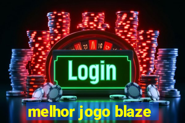 melhor jogo blaze