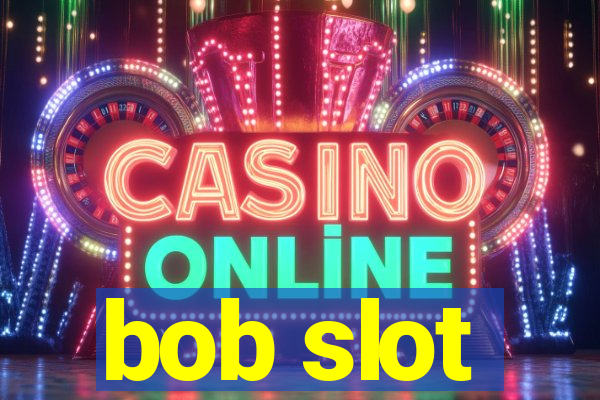 bob slot