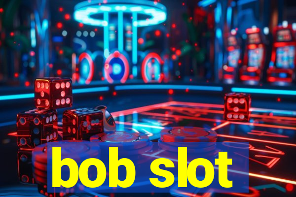 bob slot