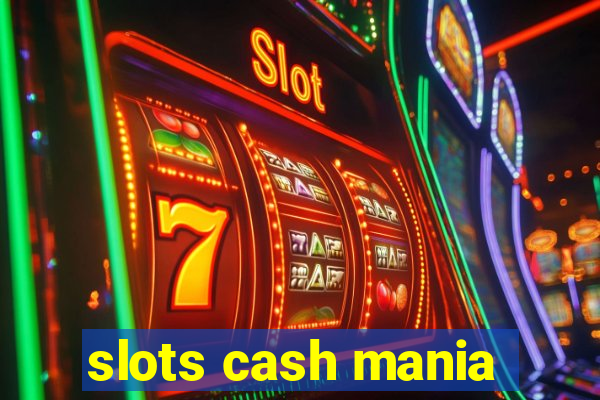 slots cash mania