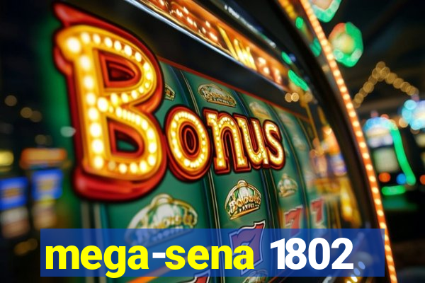 mega-sena 1802