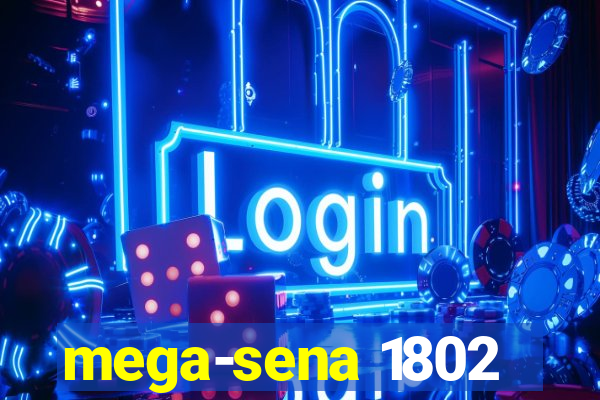 mega-sena 1802