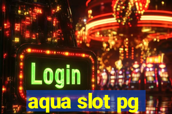 aqua slot pg