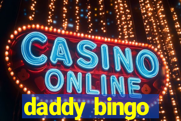 daddy bingo