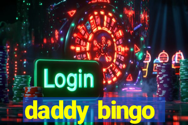 daddy bingo